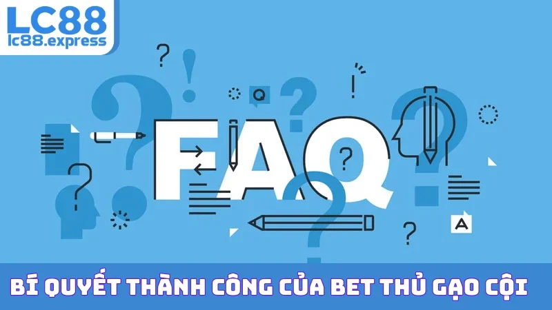 Bí quyết thành công của bet thủ gạo cội