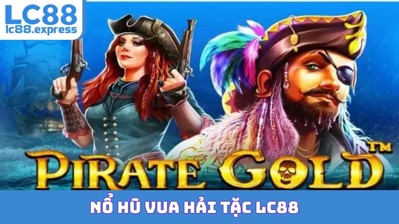 Nổ Hũ Vua Hải Tặc LC88