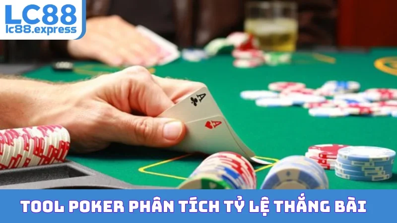 Tool poker phân tích tỷ lệ thắng bài