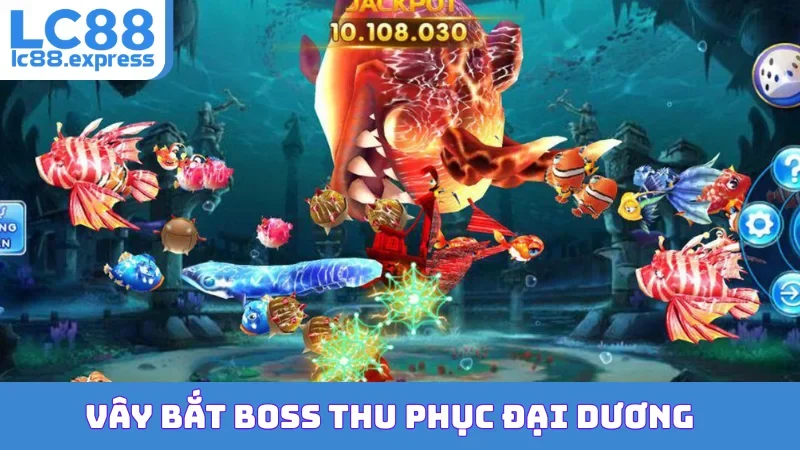 Vây bắt Boss thu phục đại dương